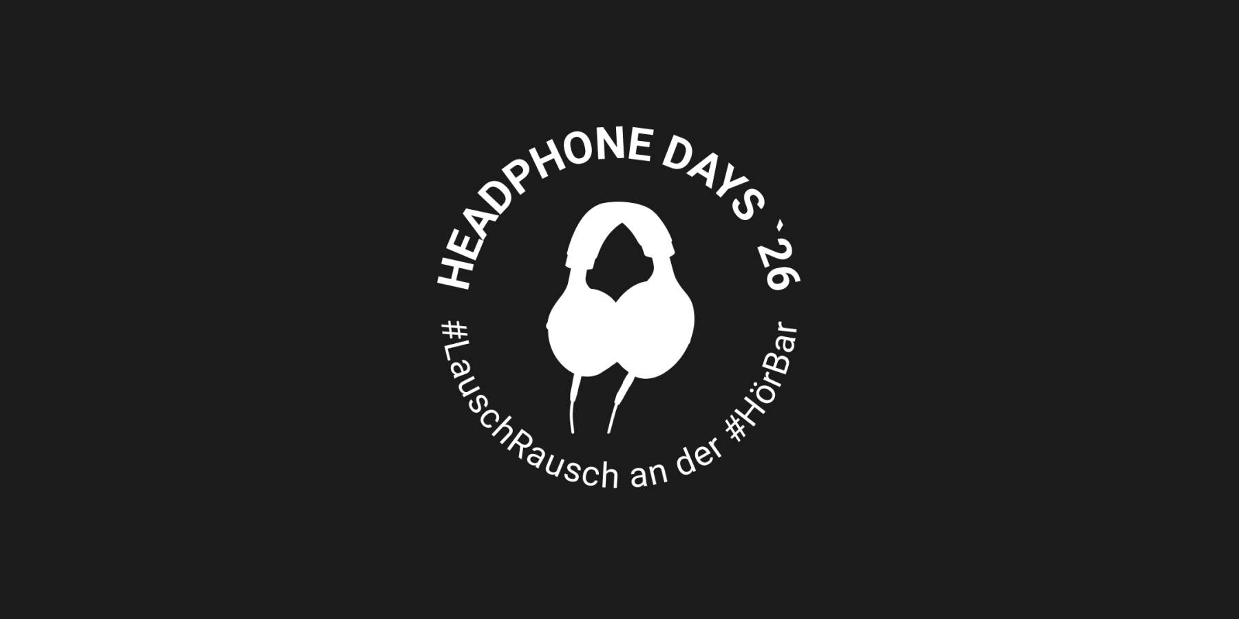 Headphone Days 2026 – #LauschRausch an der #HörBar - Headphone Days 2026 – #LauschRausch an der #HörBar